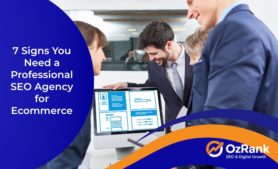 7 Signs You Need a Professional SEO Agency for Ecommerce