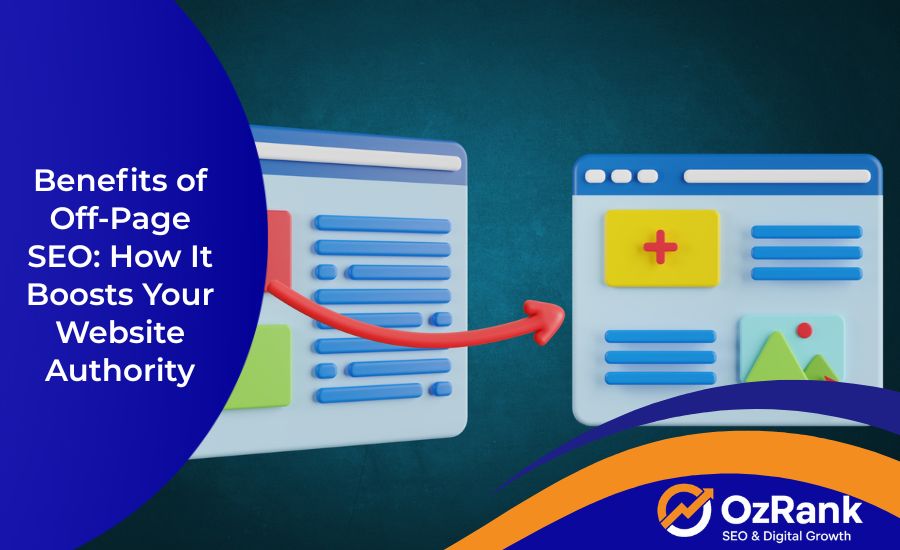 Benefits of Off-Page SEO: How It Boosts Your Website Authority