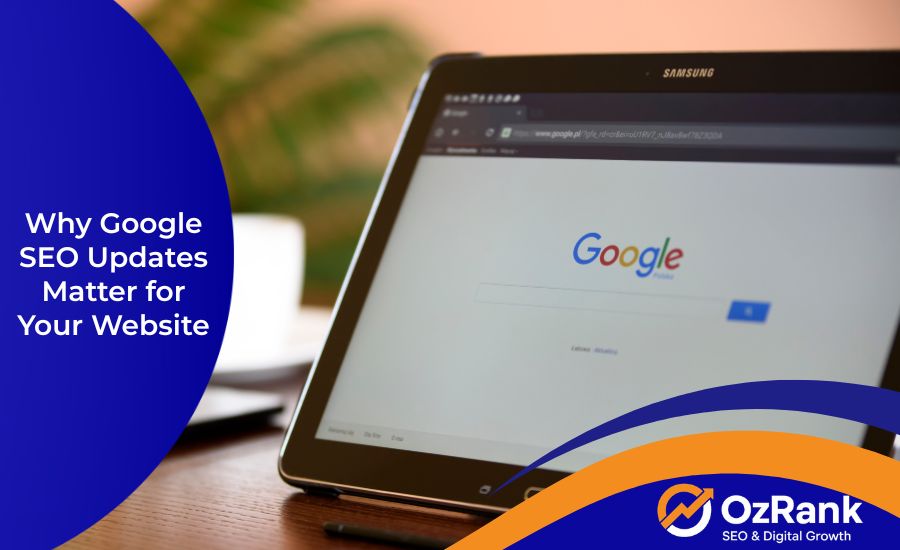 Why Google SEO Updates Matter for Your Website